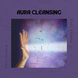Aura Cleansing - Chill Chakra