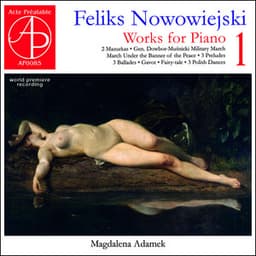 Feliks Nowowiejski: Works for Piano 1 - Feliks Nowowiejski