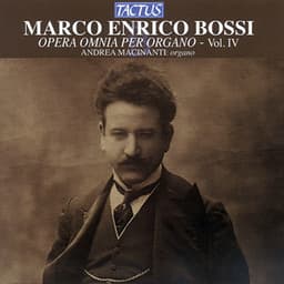 Bossi: Opera omnia per Organo, Vol. 4 - Marco Enrico Bossi