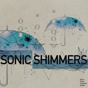 Sonic Shimmers - Best Rain Sounds ASMR