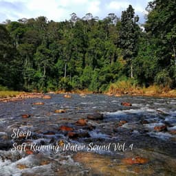 Sleep: Soft Running Water Sound Vol. 1 - Sleep Tech