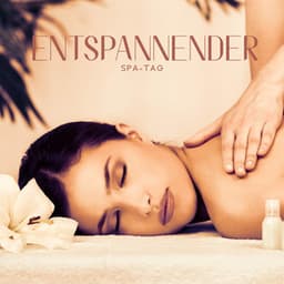 Entspannender Spa-Tag: Verbesserung der Gesundheit, Tiefe Reflexionen, Beruhigende Regeneration - Erholsame Musik Akademie