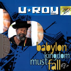 Babylon Kingdom Must Fall - U-Roy