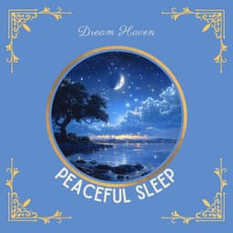 Peaceful Sleep - Dream Haven