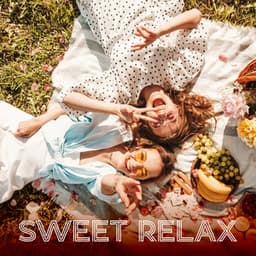 Sweet Relax: Mix of Relaxing Music for Good Vibes, Positive Mood, Unwind - Chillout Music Masters