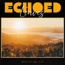 Echoed Leaves - Meditation Zen