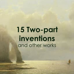 "15 Two-part inventions, BWV 772/786" and other works - Johann Sebastian Bach