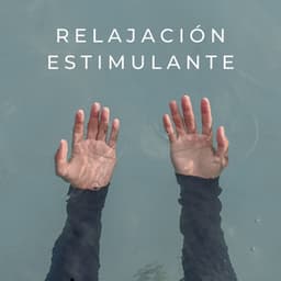 Relajación Estimulante - Descansar Musica