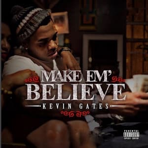 Make 'em Believe - Kevin Gates
