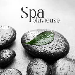 Spa pluvieuse: Sons de pluie relaxants pour soins cosmétiques, massages, bien-être - Zen Méditation Ambiance
