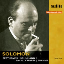 Solomon plays Beethoven, Schumann, Bach, Chopin & Brahms - Solomon