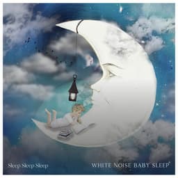 White Noise Baby Sleep - Sleep Sleep Sleep