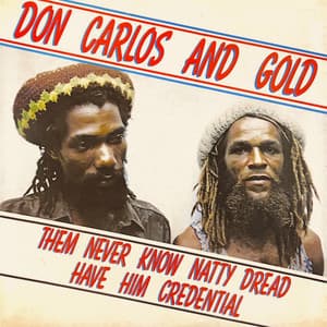 Them Never Know Natty Dread Have Him Credential - Don Carlos