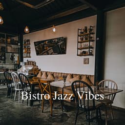 Bistro Jazz Vibes: Culinary Delights and Musical Appetites - Smooth Jazz Channel