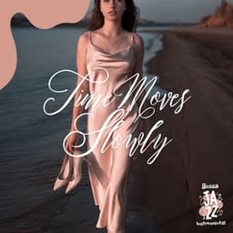 Time Moves Slowly - Bossa Jazz Instrumental