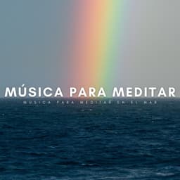Música Para Meditar: Música Para Meditar En El Mar - Vibraciones Tranquilas