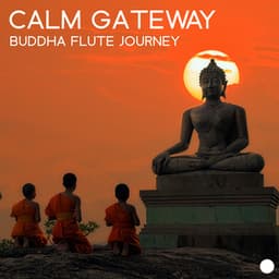 Calm Gateway: Soothing Flute Sounds for Relaxation and Meditation, Buddha Flute Journey - Flute Music Group