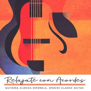 Relájate con Acordes - Guitarra Clásica Española, Spanish Classic Guitar