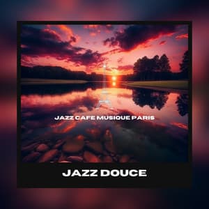 Jazz douce: Musique instrumentale apaisante pour la relaxation - Jazz Cafe Musique Paris