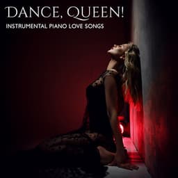 Dance, Queen! - Instrumental Piano Love Songs - Dancing Hits