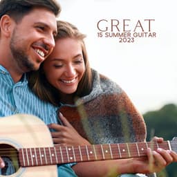 Great 15 Summer Guitar 2023 - Acoustic Relaxation Vibes