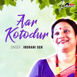 Aar Kotodur - Indrani Sen