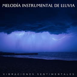 Melodía Instrumental De Lluvia: Vibraciones Sentimentales - Pasión por el piano