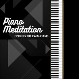 Piano Meditation: Finding the Calm Oasis - Relaxing Piano Radio