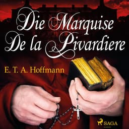 Die Marquise de la Pivardiere - Ernst Theodor Amadeus Hoffmann