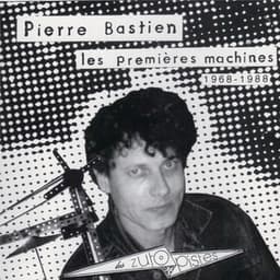 Les Premières Machines - Pierre Bastien