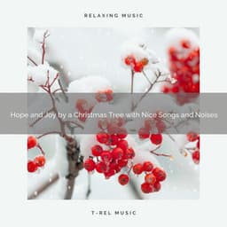 Hope and Joy by a Christmas Tree with Nice Songs and Noises - Sounds of Christmas