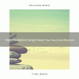Right Meditation Songs Heals Your Soul And Revives - Eternal Relax