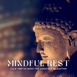 Mindful Rest: Calm Tibetan Music for Conscious Relaxation - Tibetan Meditation Academy