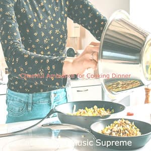Cheerful Ambiance for Cooking Dinner - Coffee Shop Music Supreme