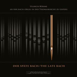 Der späte Bach - Johann Sebastian Bach