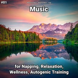 #01 Music for Napping, Relaxation, Wellness, Autogenic Training - Relaxing music