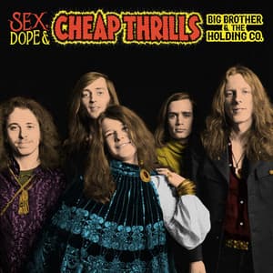 Sex, Dope & Cheap Thrills - Big Brother & The Holding Company