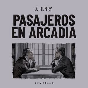 Pasajeros en Arcadia - O. Henry
