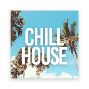 Chill House - Deep House Music