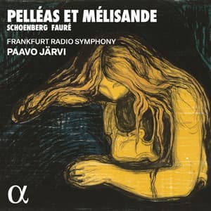 Schoenberg & Fauré: Pelléas et Mélisande - Frankfurt Radio Symphony Orchestra