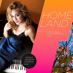 Homeland: Piano Music from Argentina, Vol. 1 - Natalia González Figueroa