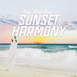 Sunset Harmony: Deep House Melodies - Ibiza Deep House