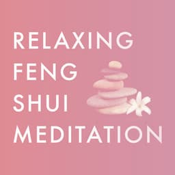 Relaxing Feng Shui Meditation - Deep Sleep Meditation and Relaxation