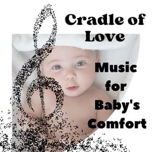 Cradle of Love: Music for Baby's Comfort - Baby Music For Development