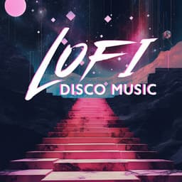 Lofi Disco Music – Cool Beats In A Soft & Melodic Background - Lofi Dimension