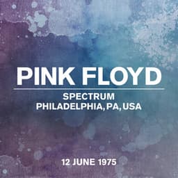 Live At Spectrum, Philadelphia, PA, USA, 12th June 1975 - Pink Floyd