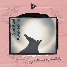 Spiritual Awakening - Yoga Music by Lullify