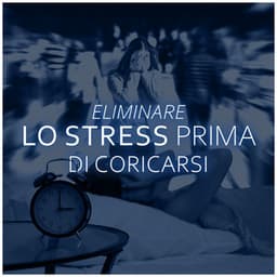 Eliminare lo stress prima di coricarsi - Anna Benessere