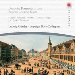 Hertel, Mancini, Prentzel, Torelli, Finger, J.C. Bach & Telemann: Baroque Chamber Music - Ludwig Güttler