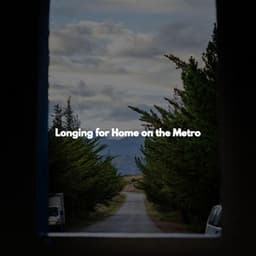 Longing for Home on the Metro - Música para Cafeterías